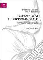 Precancerosi e carcinoma orale. Anatomia patologica e protocolli di cura per l'odontoiatra