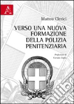 Verso una nuova formazione della polizia penitenziaria libro