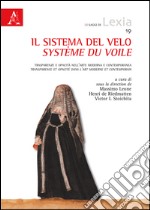 Il sistema del velo. Trasparenze e opacità nell'arte moderna e contemporanea-Système du voile. Transparence et opacité dans l'art moderne et conteporain. Ediz. bilingue libro