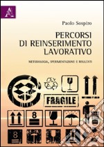 Percorsi di reinserimento lavorativo. Metologia, sperimentazione e risultati