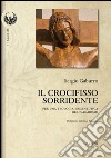 Il crocifisso sorridente. Per una teologia ermeneutica del paradosso libro di Gaburro Sergio