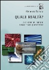 Quale realtà? La visione del mondo nella fisica quantistica libro di Tortora Clemente