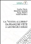 La «nuova algebra» da François Viète a Leonhard Euler libro