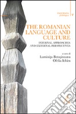 The romanian language and culture. Internal approaches and external perspectives libro