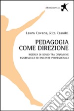 Pedagogia come direzione. Ricerca di senso tra dinamiche esistenziali ed esigenze professionali