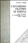 L'Accademia Filotima di Verona. Analisi economica di una associazione nobiliare di epoca moderna libro di Filippi Vinicio