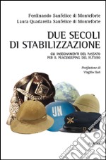 Due secoli di stabilizzazione. Gli insegnamenti del passato per il peacekeeping del futuro libro