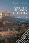 Giustizia, filosofia e felicità. Un'introduzione a «La Repubblica» di Platone libro