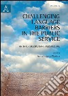 Challenging language barriers in the public service. An interdisciplinary perspective libro di Plastina Anna F.