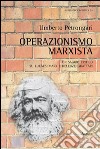 Operazionismo marxista. Un saggio critico su Lukács-Marx e Deleuze-Guattari libro di Petrongari Umberto