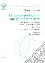 Le rappresentazioni sociali del romanés. Un'inchiesta sulla lingua dei rom e dei sinti in Italia libro