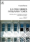 La casa lignea intelaiata turca. Sicurezza sismica, prestazione energetica e restauro conservativo libro