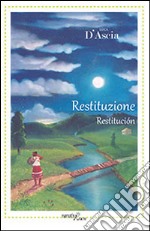 Restituzione-Restitución. Ediz. bilingue libro