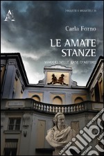 Le amate stanze. Viaggio nelle case d'autore libro