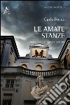 Le amate stanze. Viaggio nelle case d'autore libro di Forno Carla