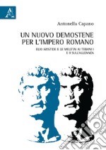 Un nuovo Demostene per l'Impero romano. Elio Aristide e le meletai Ai Tebani I e II sull'alleanza