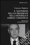Il novennato dell'ex presidente della Repubblica Giorgio Napolitano. Interventismo o semipresidenzialismo? libro