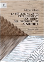 La percezione visiva degli elementi costitutivi nell'architettura sostenibile