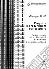 Progetto e procurement per costruire. Gestire progetti di pubblica utilità tra tradizione e innovazione digitale libro di Ridolfi Giuseppe