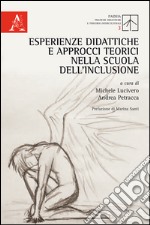 Esperienze didattiche e approcci teorici nella scuola dell'inclusione libro