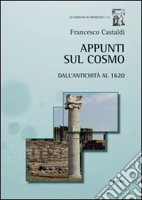 Appunti sul cosmo. Dall'antichità al 1620