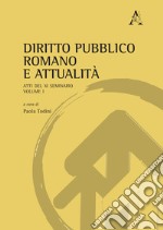 Diritto pubblico romano e attualità. Atti del XI Seminario. Vol. 1 libro