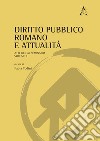 Diritto pubblico romano e attualità. Atti del XI Seminario. Vol. 1 libro