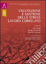 Valutazione e gestione dello stress lavoro correlato libro