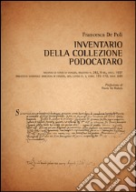 Inventario della collezione Podocataro. Archivio di Stato di Venezia, Registro n.242, 9 bb., docc.1657. Biblioteca Nazionale Marciana di Venezia, Mss. Latini...