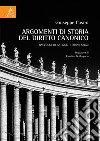 Argomenti di storia del diritto canonico. Raccolta di articoli e brevi saggi libro