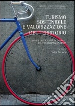 Turismo sostenibile e valorizzazione del territorio. Sfide e opportunità di sviluppo del cicloturismo in Italia libro