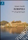 Acropoli. Strutture e vicende del potere nell'antico mediterraneo libro di Marraffa Roberto