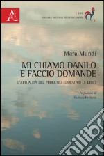 Mi chiamo Danilo e faccio domande. L'attualità del progetto educativo di Dolci