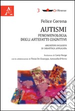 Autismi. Fenomenologia degli artefatti cognitivi. Archetipi inclusivi di didattica applicata libro