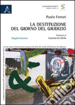 La destituzione del giorno del giudizio libro