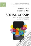 Social gossip. Dalla chiacchiera di cortile al web pettegolezzo libro