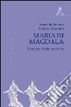 Maria di Magdala. Una genealogia apostolica libro