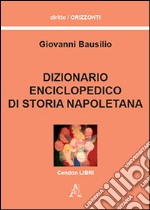 Dizionario enciclopedico di storia napoletana libro