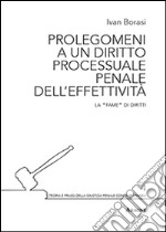 Prolegomeni a un diritto processuale penale dell'effettività. La «fame» di diritti libro