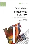 Prometeo e Cristo. Una riflessione politico-simbolica libro