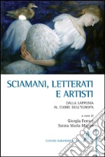 Sciamani, letterati e artisti. Dalla Lapponia al cuore dell'Europa libro