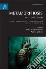 Metamorphosis. Miti, ibridi, mostri