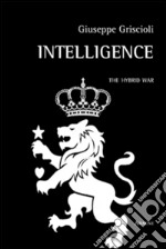 Intelligence. The hybrid war libro