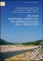 Atlante geochimico-ambientale dei suoli e dei sedimenti fluviali della Basilicata libro