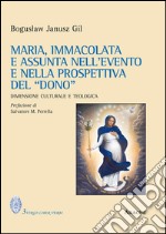 Maria, immacolata e assunta nell'evento e nella prospettiva del «dono». Dimensione culturale e teologica