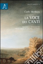 La voce dei Canti. Prosodia e intonazione nella lirica di Giacomo Leopardi libro