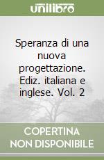 Speranza di una nuova progettazione. Ediz. italiana e inglese. Vol. 2