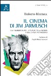 Il cinema di Jim Jarmusch. Una filmografia per un'analisi della cultura e del cinema postmoderno libro di Mentana Umberto