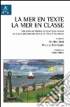 La mer en texte, la mer en classe. Réflexions littéraires et didactiques autour du sujet marin dans des écoles en Italie et en France libro