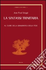 La sintassi trinitaria. Al cuore della grammatica della fede